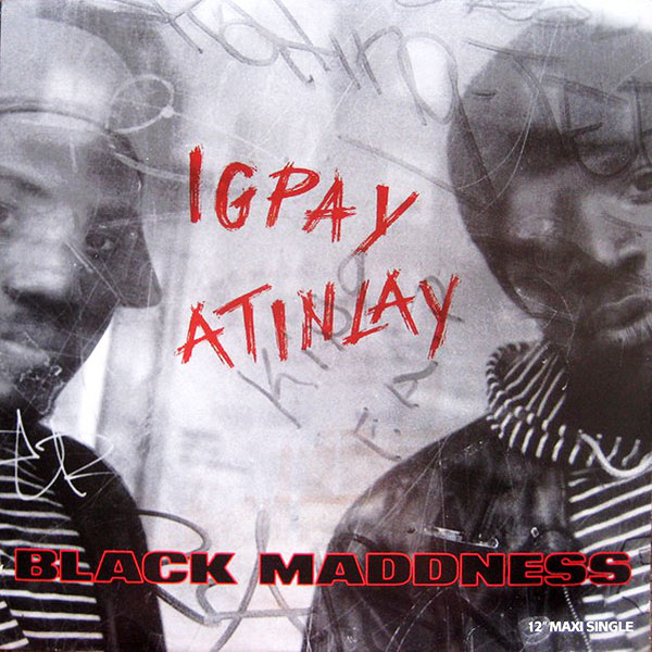 Black Maddness – igpay atinlay